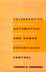 Telerobotics, Automation, and Human Supervisory Control