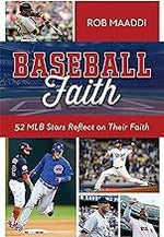 Baseball Faith: 52 MLB Stars Reflect on Their Faith
