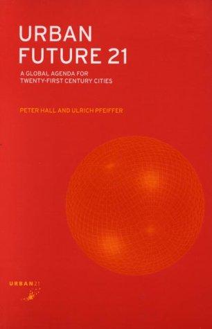 Urban Future 21: A Global Agenda for Twenty-First Century Cities cover
