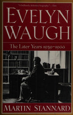 Evelyn Waugh: The Later Years 1939-1966