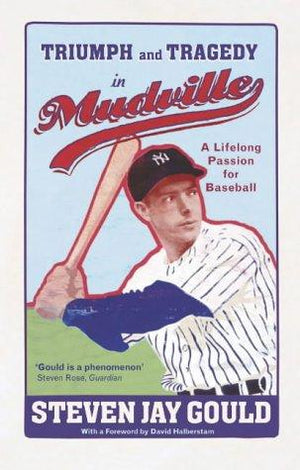 Triumph and Tragedy in Mudville: A Lifelong Passion for Baseball