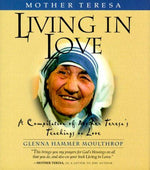 Mother Teresa: Living in Love