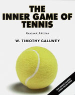 The Inner Game of Tennis: The Classic Guide to the Mental Side of Peak Performance