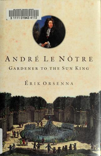 André Le Notre: Gardener to the Sun king cover