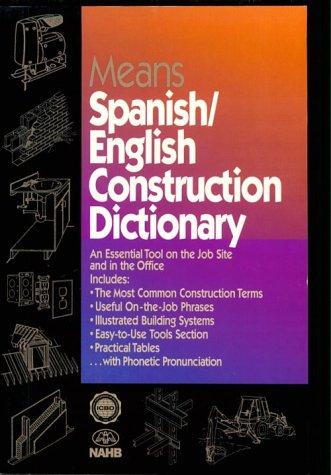 Means Spanish/English Construction Dictionary : An Essential Tool on the Job Site and in the Office cover