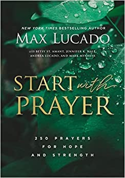 Start with Prayer: 250 Prayers for Hope and Strength - The Perfect Christian Devotional Prayer and Scripture Gift cover