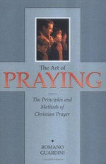 The Art of Praying: The Principles and Methods of Christian Prayer