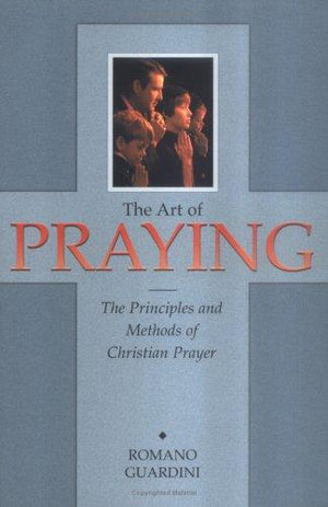 The Art of Praying: The Principles and Methods of Christian Prayer