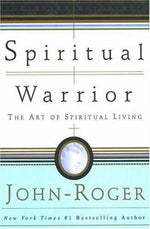 Spiritual Warrior: The Art of Spiritual Living