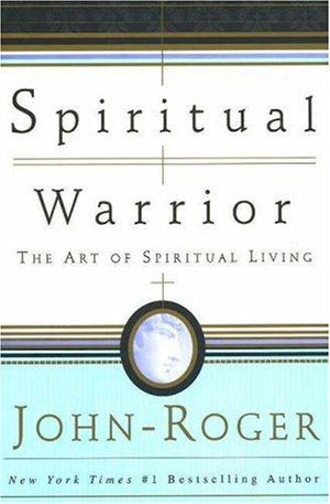 Spiritual Warrior: The Art of Spiritual Living