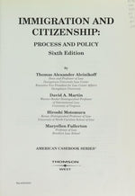 Immigration and Citizenship: Process and Policy (American Casebook Series)