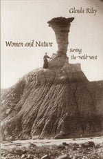 Women and Nature: Saving the "Wild" West (Women in the West)
