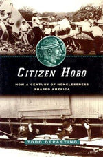 Citizen Hobo: How a Century of Homelessness Shaped America