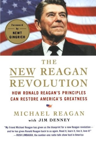 The New Reagan Revolution: How Ronald Reagan's Principles Can Restore America's Greatness cover