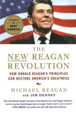 The New Reagan Revolution: How Ronald Reagan's Principles Can Restore America's Greatness