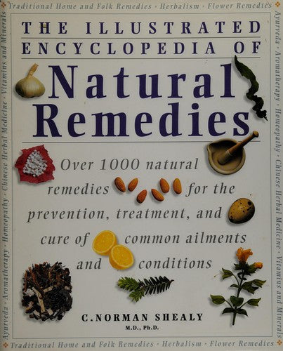 The Illustrated Encyclopedia of Natural Remedies: Over 1000 Natural Remedies for the Prevention, Treatment, and Cure of Common Ailments and Conditions by Shealy, C. Norman (1998) Hardcover cover