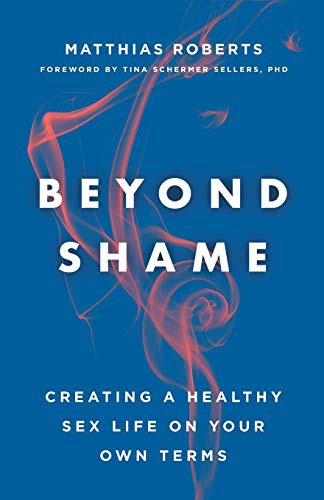 Beyond Shame: Creating a Healthy Sex Life on Your Own Terms cover
