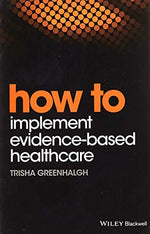 How to Implement Evidence-Based Healthcare
