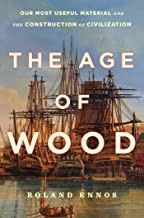 The Age of Wood: Our Most Useful Material and the Construction of Civilization cover