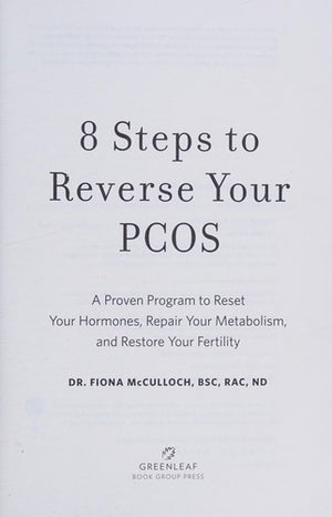 8 Steps to Reverse Your PCOS: A Proven Program to Reset Your Hormones, Repair Your Metabolism, and Restore Your Fertility