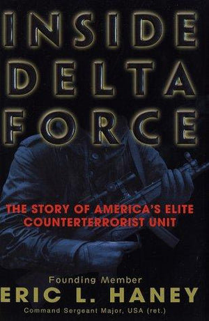 Inside Delta Force: The Story of America's Elite Counterterrorist Unit