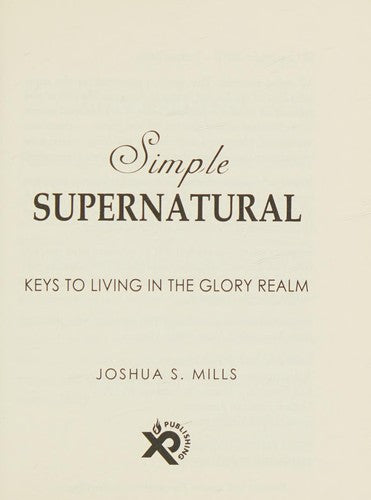 Simple Supernatural: Keys To Living In The Glory Realm cover