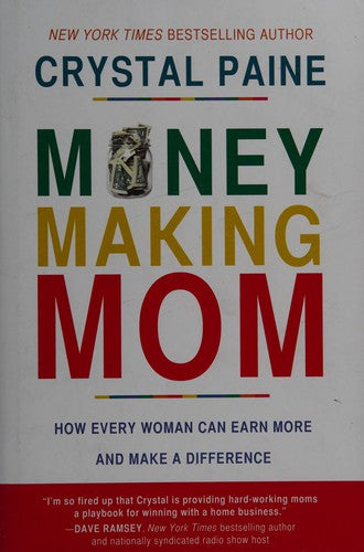 Money-Making Mom: How Every Woman Can Earn More and Make a Difference cover