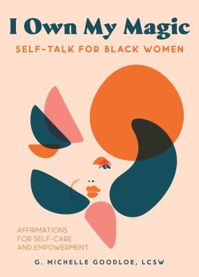 I Own My Magic: Self-Talk for Black Women: Affirmations for Self-Care and Empowerment cover