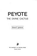 Peyote: The Divine Cactus cover
