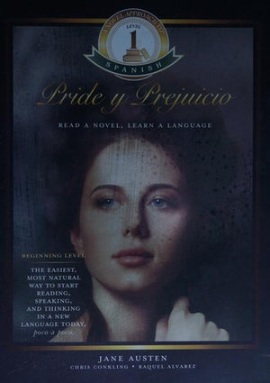A Novel Approach to Spanish, Level 1: Pride y Prejuicio: Read a Novel, Learn a Language.