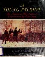 A Young Patriot: The American Revolution As Experienced by One Boy