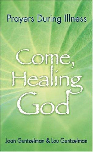 Come, Healing God: Prayers During Illness