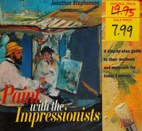 Paint With the Impressionists: A Step-By-Step Guide to Their Methods and Materials for Today's Artists cover