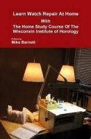 Learn Watch Repair At Home With The Home Study Course Of The Wisconsin Institute of Horology