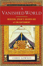 A Vanished World: Medieval Spain's Golden Age of Enlightenment