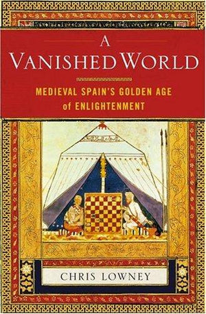 A Vanished World: Medieval Spain's Golden Age of Enlightenment