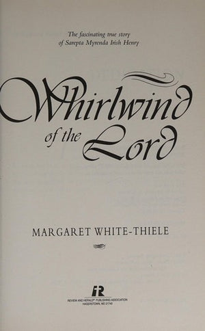 The whirlwind of the Lord: The fascinating true story of Sarepta Myrenda Irish Henry