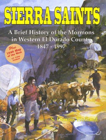 Sierra Saints, A Brief History of the Mormons in Western El Dorado County 1847-1997 cover