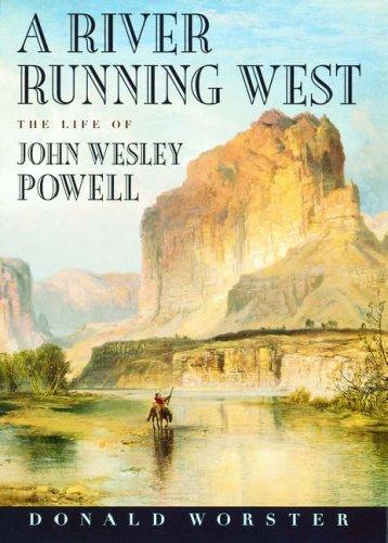 A River Running West: The Life of John Wesley Powell cover