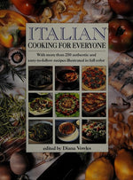 Italian Cooking for Everyone: With More Than 250 Authentic & Easy to Follow Recipes Illustrated in Full Color