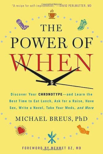 The Power of When: Discover Your Chronotype--and Learn the Best Time to Eat Lunch, Ask for a Raise, Have Sex, Write a Novel, Take Your Meds, and More cover