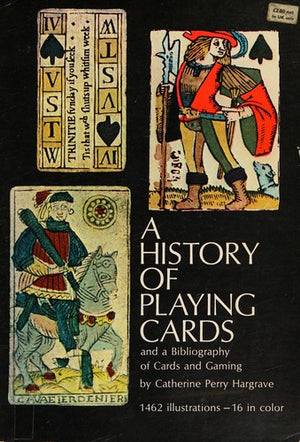 History of Playing Cards and a Bibliography of Cards and Gaming