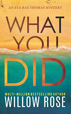 WHAT YOU DID (Eva Rae Thomas FBI Mystery)