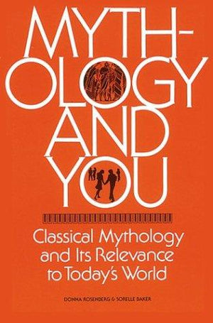 Mythology and You : Classical Mythology and its Relevance in Today's World