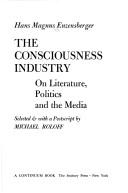 The Consciousness Industry: On Literature, Politics and the Media (A Continuum Book)