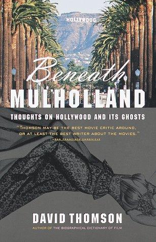 Beneath Mulholland: Thoughts on Hollywood and Its Ghosts cover