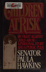 Children at Risk: My Fight Against Child Abuse--A Personal Story and a Public Plea