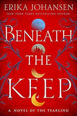 Beneath the Keep: A Novel of the Tearling