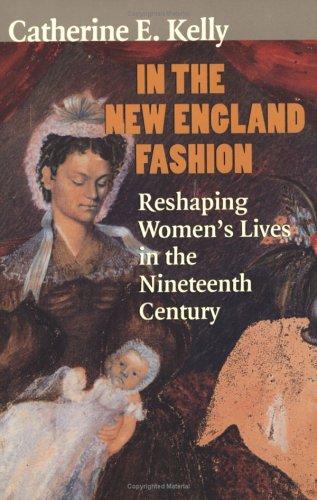 In the New England Fashion: Reshaping Women's Lives in the Nineteenth Century cover