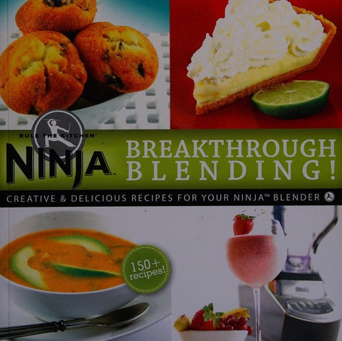 Ninja Blender Breakthrough Blending 150 Fun Recipe Kitchen Cookbook by Ninja cover